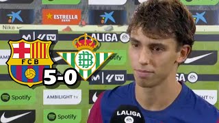 LA REACCION DE JOAO FELIX TRAS GOL, VICTORIA Y GOLEADA FC BARCELONA 5-0 BETIS
