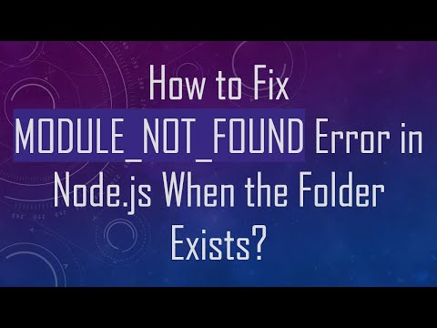 How to Fix MODULE_NOT_FOUND Error in Node.js When the Folder Exists?