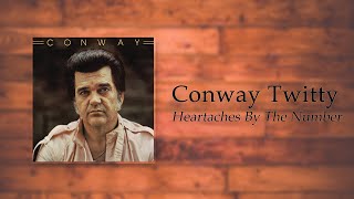 Conway Twitty - Heartaches By The Number