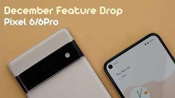 Google Pixel 6 December 2021 Feature Drop - What