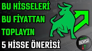 BU HİSSELERİ BU FİYATTAN TOPLAYIN | 5 HİSSE ÖNERİSİ | HİSSE SENEDİ TAVSİYELERİ | TEKNİK ANALİZ