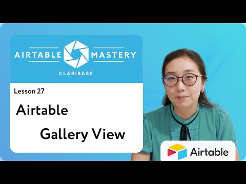Lesson 27 - Airtable Gallery View | Airtable Mastery by Claribase