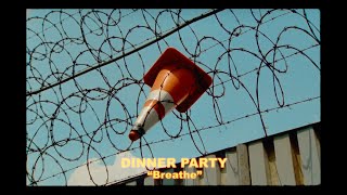 Dinner Party - 'Breathe' (feat. Arin Ray)