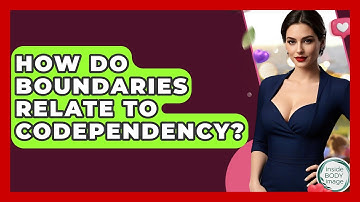 How Do Boundaries Relate To Codependency? - Inside Body Image