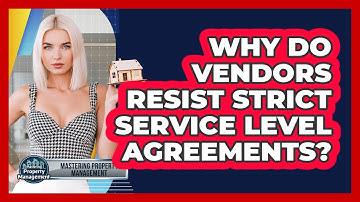 Why Do Vendors Resist Strict Service Level Agreements? - Mastering Property Management