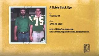 Video thumbnail of "You Blew It! - A Noble Black Eye"