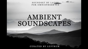 Ambient Soundscapes for Omnisphere 2.6