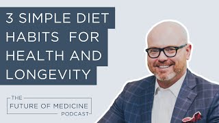 3 Simple Diet Habits to Prioritize for Health and Longevity | The Future of Medicine Podcast by Brentwood MD 116 views 3 months ago 31 minutes