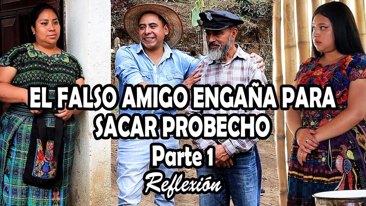 EL FALSO AMIGO ENGAÑA PARA SACAR PROBECHO Parte 1 Reflexión