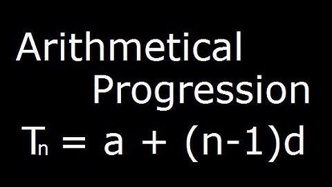Arithmetic progression - Definition and  last term