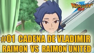 Deflector Hazme Premisa Inazuma Eleven Go - Vladimir: Cadena de partidos - #01Raimon United -  YouTube