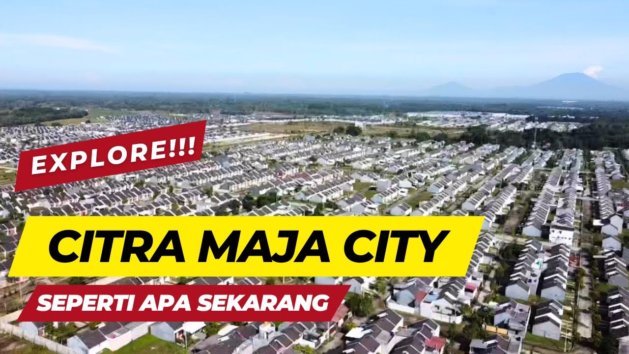 EXPLORE!!! CITRA MAJA RAYA KINI BERGANTI NAMA CITRA MAJA CITY || AGUSTUS 2024