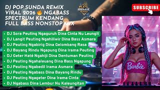 DJ Pop Sunda Remix Viral 2026 🔥 Ngabass Spectrum Kendang Full Bass Nonstop Mix