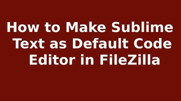 #ftpconnection How To Make Sublime Text as default Editor in FileZilla | in Hindi | 2019