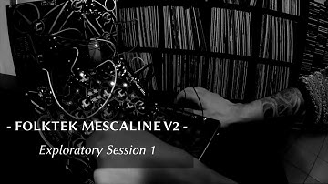 Folktek Mescaline v2 - Exploratory Session 1