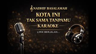 Nadhif Basalamah  Kota Ini Takan Sama Tanpamu karaoke Version