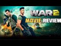 WAR 2 MOVIE REVIEW | HRITHIK ROSHAN | JUNIOR NTR | KIARA ADVANI | ANIL KAPOOR | SPY UNIVERSE | YRF