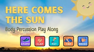 Here Comes The Sun | Body Percussion Play Along Earth Day