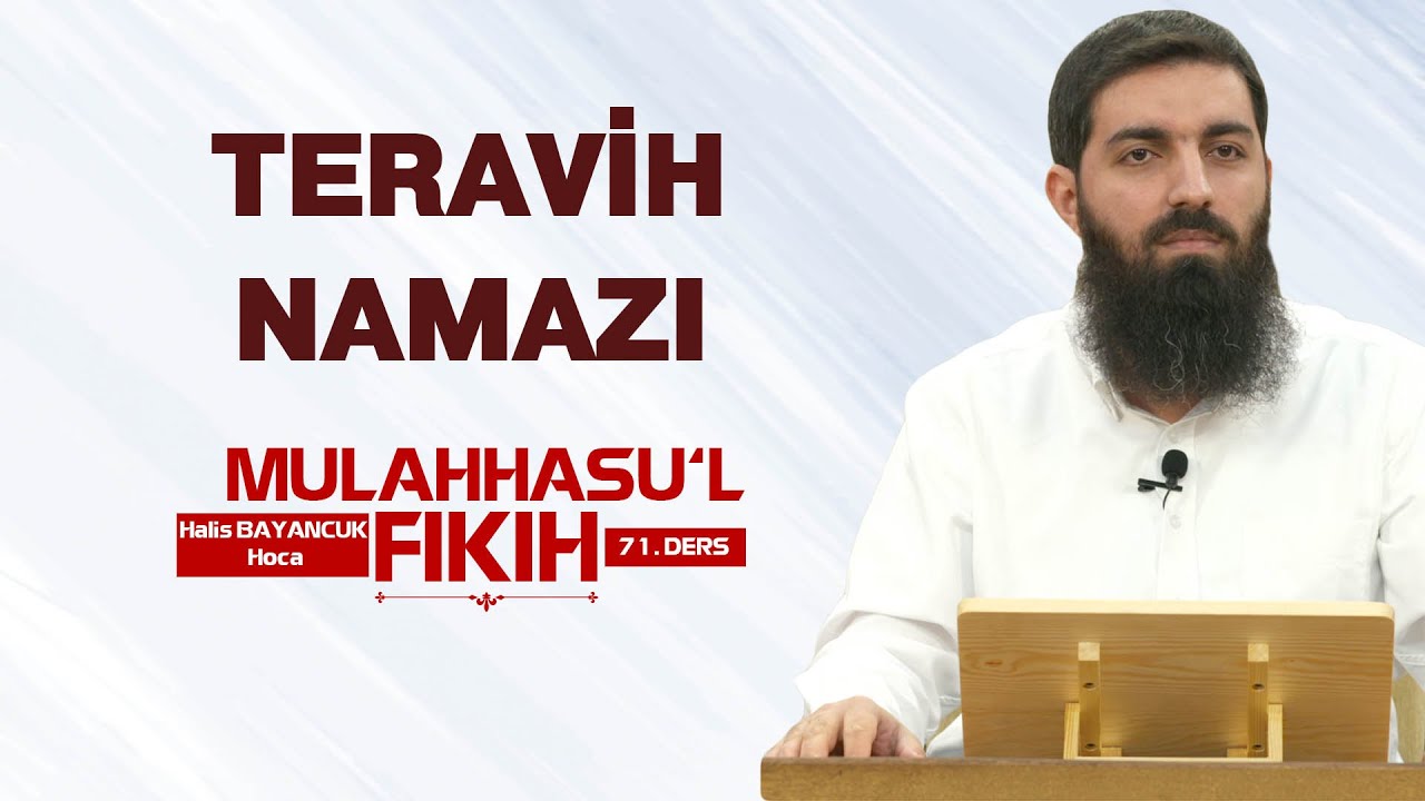 Teravih Namazı | Mulahhasu’l Fıkıh - 71 | Halis Bayancuk Hoca