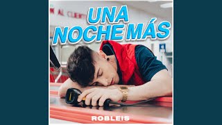 Video thumbnail of "Robleis - Una Noche Más"