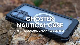 Ghostek Nautical Waterproof Case For The Samsung Galaxy S26 Series Case Review