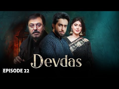 Devdas — Episode 22