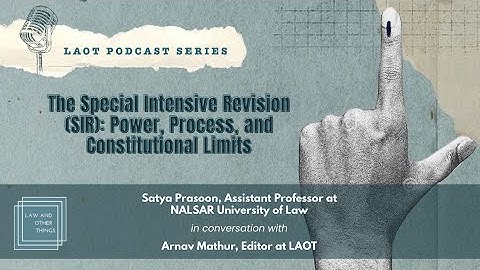 The Special Intensive Revision (SIR): Power, Process and Constitutional Limits