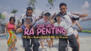 ORA URUS 'RA PENTING' - MR. DJII ft @andredotto1605 , @klin_of_psycho_official998  (Music Video)