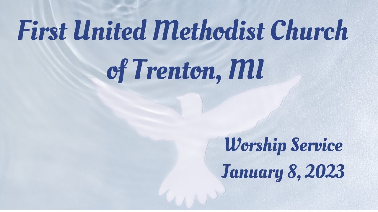 Trenton First United Methodist Church Worship Service January 8, 2023