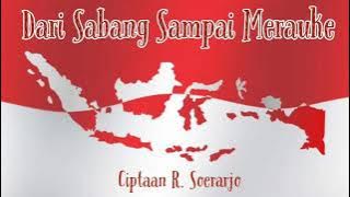 DARI SABANG SAMPAI MERAUKE || Ciptaan R. Soerarjo