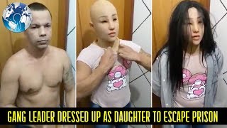 Gang Leader Dressed up as his Daughter tried to Escape from Prison