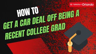 The best #Carshopping Tips for College Grads Toyota College Grad Rebate