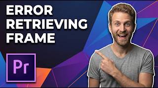 Premiere Pro Error Retrieving Frame 2025 (Easy Fix Guide)
