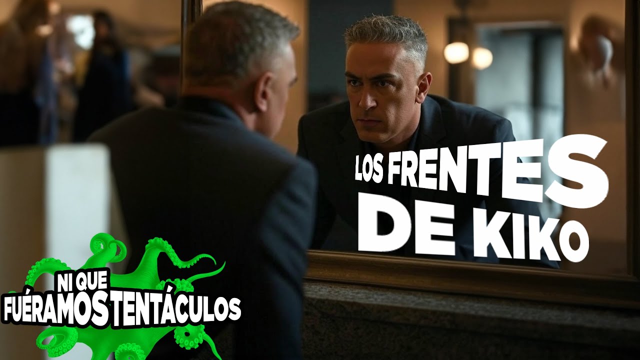 #Tentáculos2J | LOS FRENTES DE KIKO EN NI QUE FUÉRAMOS TENTÁCULOS