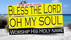 Bless the Lord oh my soul  Oh my soul Worship His Holy name(Lyrics)  - Durasi: 5:00. 
