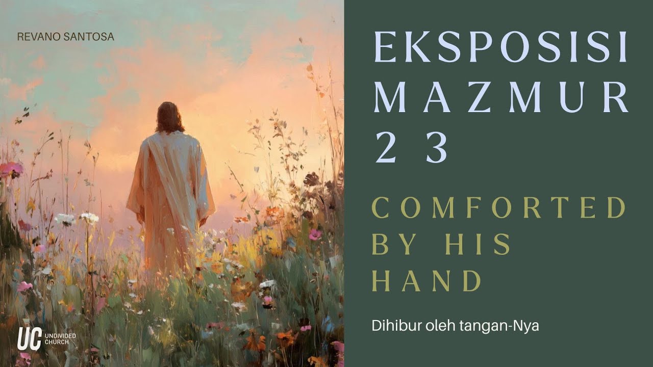 Eksposisi Mazmur 23 | Comforted By His Hand | Revano Santosa
