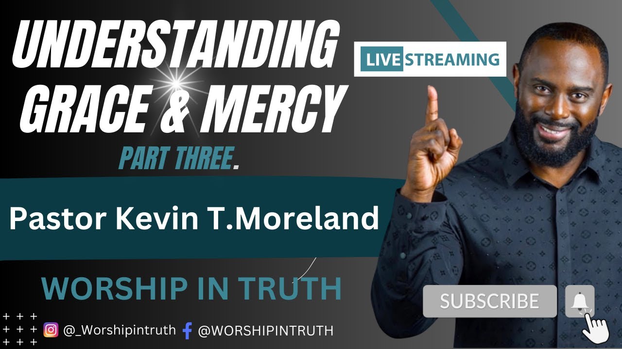 Listen in as we learn to understand Mercy and Grace part 3 with Pastor Kevin T Moreland