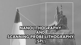 What is Nanolithography and Scanning Probe Lithography (SPL)
