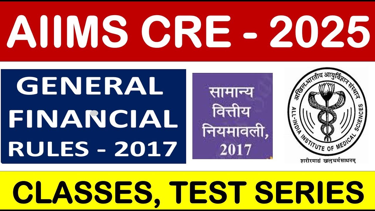 AIIMS CRE 2025 Crash Course GFR Rules General Financial Rules 2017 aiims-cre-2025-crash-course-gfr-rules-general-financial-rules-2017