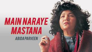 Main Naraye Mastana | Abida Parveen | Sufi Song | Sufi Kalaam | Sufi Devotional Poetry