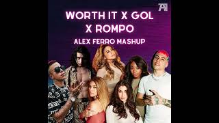WORTH IT X ROMPO X GOL (AlexFerro Mashup)