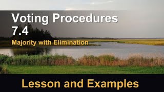 Voting Methods 7.4 Majority with Elimination Method