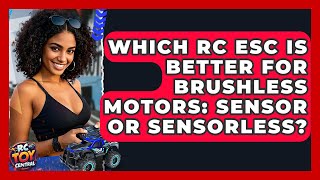 Which RC ESC is better for brushless motors: Sensor or sensorless? - RC Toy Central