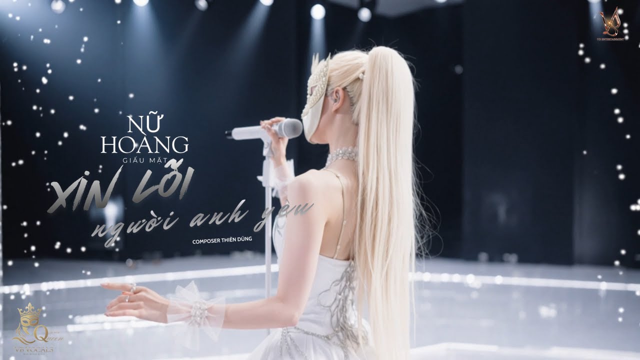 XIN LỖI NGƯỜI EM YÊU – NỮ HOÀNG GIẤU MẶT | Composer: THIÊN DŨNG | Official Visual
