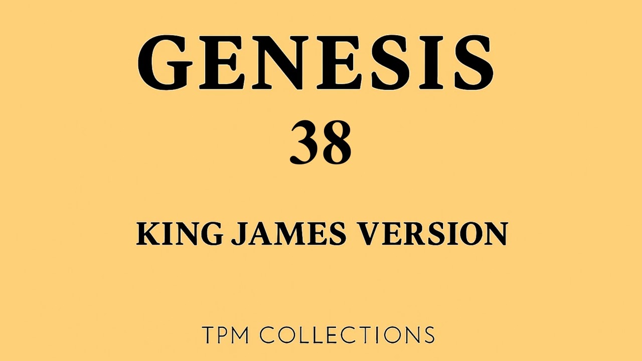Genesis Chapter 38 – Judah and Tamar (KJV Audio Bible)