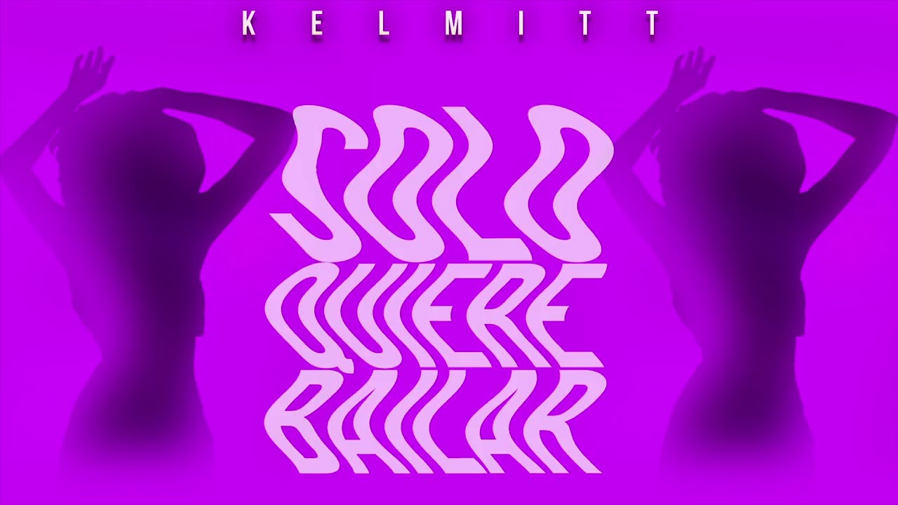 Kelmitt - Solo Quiere Bailar (Official Audio Video)