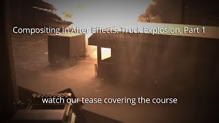 AFX232: Compositing in After Effects: Truck Explosion, Part 1