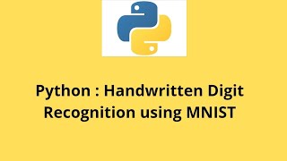 Python : Handwritten Digit Recognition using MNIST - How to code it