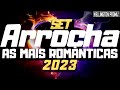 😍ARROCHA 2023💔 (AS MAIS ROMÂNTICAS) MEGA DJ RONALDO DE IRITUIA-PA. (WELLINGTON PROMIX)