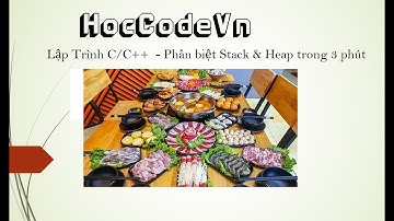 Lập tình C C++   Stack và Heap - 3 phút trình bày